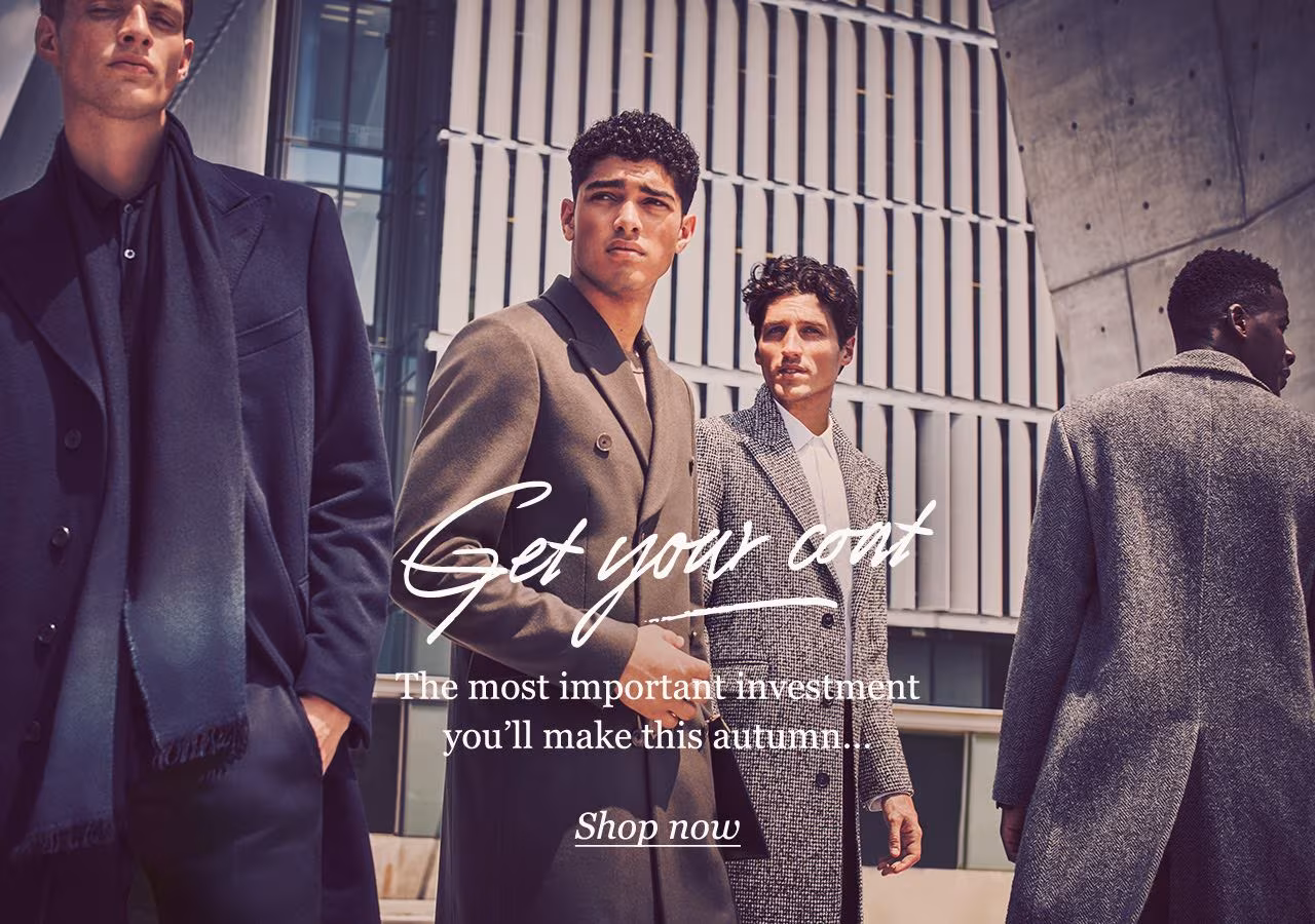 Get your coat. The most important investment you'll make this autumn... Shop now